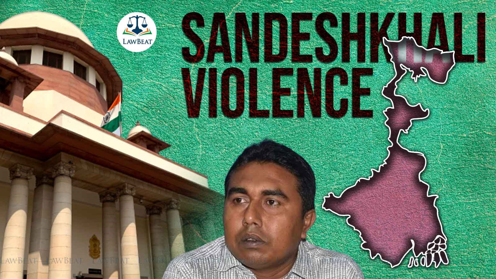 West Bengal challenges CBI probe into Shahjahan Sheikhs attack on ED officers before Supreme Court West Bengal challenges CBI probe into Shahjahan Sheikhs attack on ED officers before Supreme Court